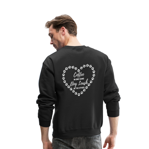 "Coffee in one hand dog leash in the other" - Crewneck Sweatshirt - black